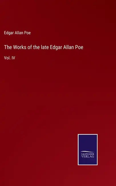 The Works of the late Edgar Allan Poe: Vol. IV - Hardcover