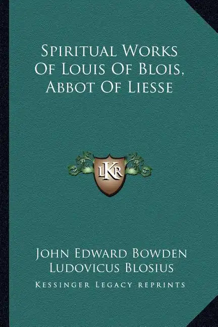 Spiritual Works of Louis of Blois, Abbot of Liesse - Paperback