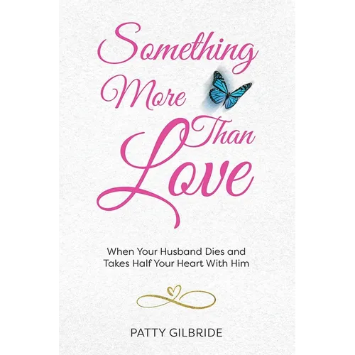 Something More Than Love: When Your Husband Dies and Takes Half Your Heart With Him - Paperback