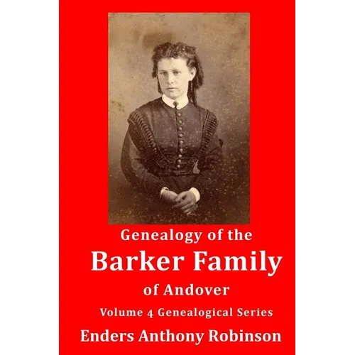 Genealogy of the Barker Family of Andover: Volume 4 Genealogical Series - Paperback
