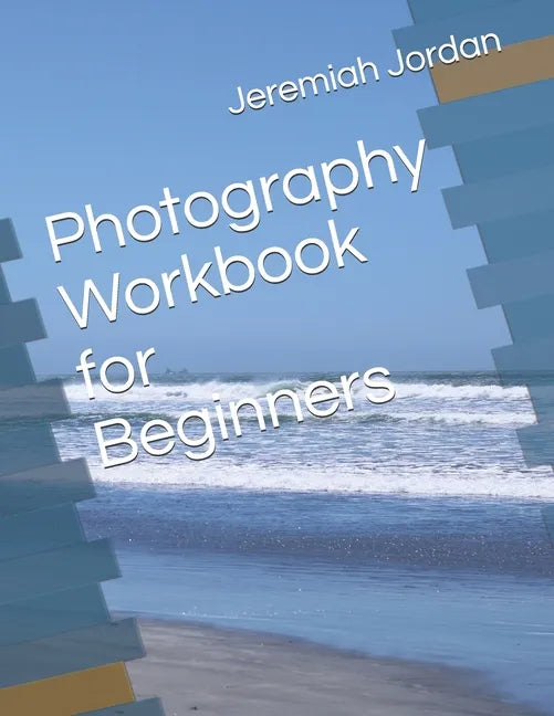 Photography Workbook for Beginners - Paperback