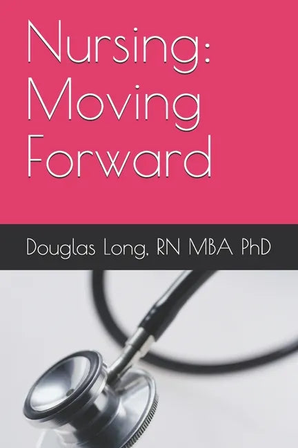 Nursing: Moving Forward - Paperback