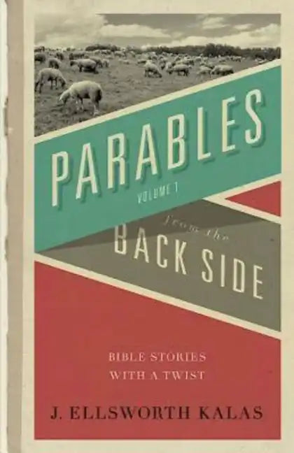 Parables from the Back Side Volume 1: Bible Stories with a Twist - Paperback