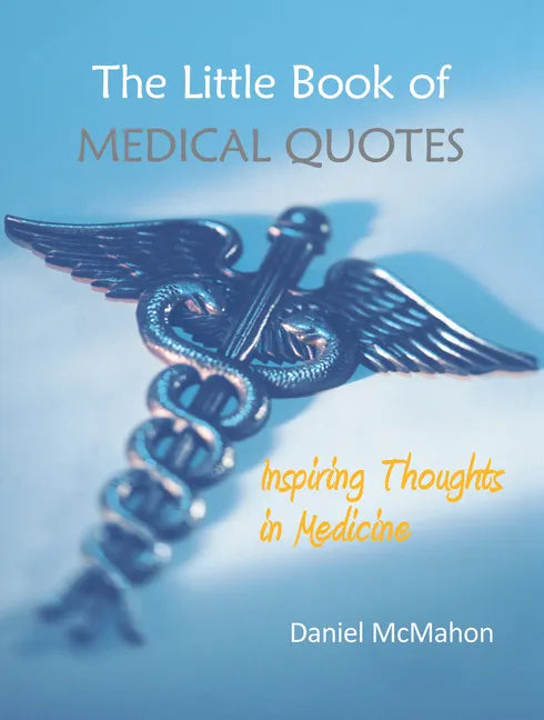 The Little Book of Medical Quotes: Inspiring Thoughts in Medicine - Hardcover