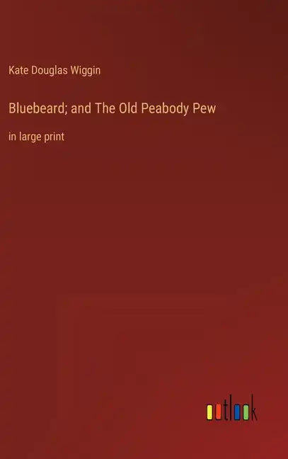 Bluebeard; and The Old Peabody Pew: in large print - Hardcover