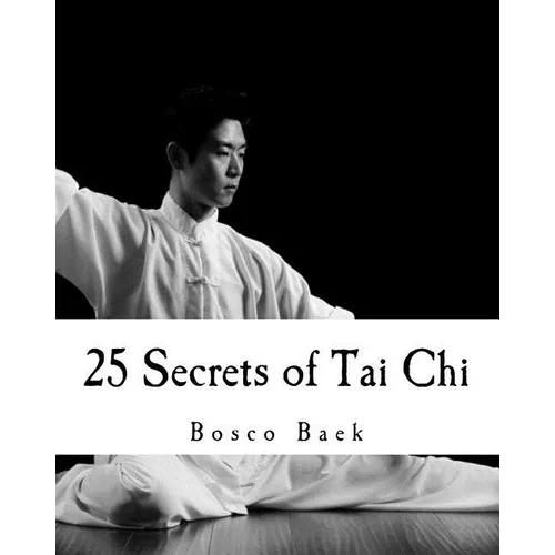 25 Secrets of Tai Chi: Chen Family Taijiquan 25 Key Disciplines - Paperback