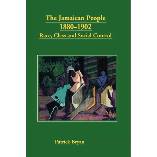 The Jamaican People 1880-1902: Race, Class and Social Control - Paperback