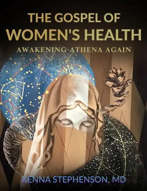 The Gospel of Women's Health: Awakening Athena Again - Paperback
