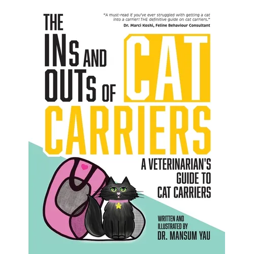The Ins and Outs of Cat Carriers: A Veterinarian's Guide to Cat Carriers - Paperback