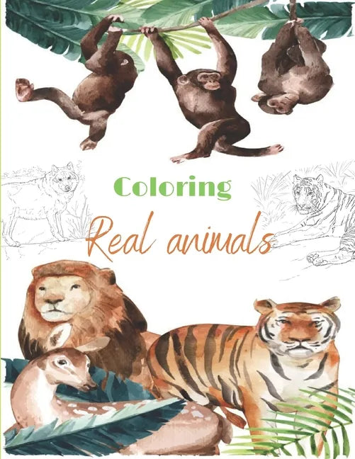 Coloring Real animals: Incredible Animals - For Relaxation, Meditation, Stress Relief, Calm And Healing for adult - Paperback