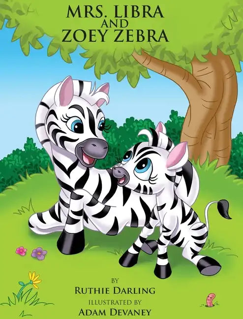 Mrs. Libra and Zoey Zebra - Hardcover