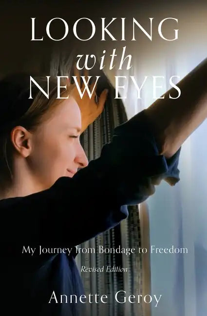 Looking with New Eyes: My Journey from Bondage to Freedom - Paperback
