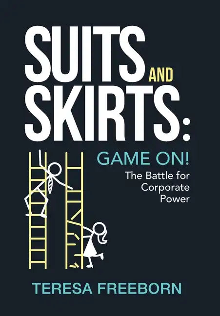 Suits and Skirts: Game On! The Battle for Corporate Power - Hardcover