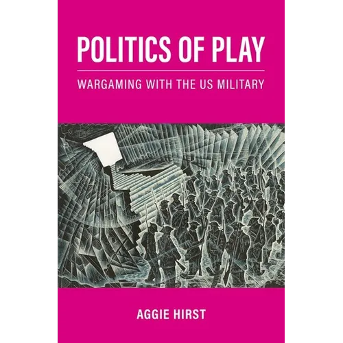 Politics of Play: Wargaming with the Us Military - Paperback