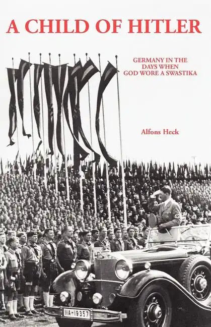 A Child of Hitler: Germany in the Days When God Wore a Swastika - Paperback