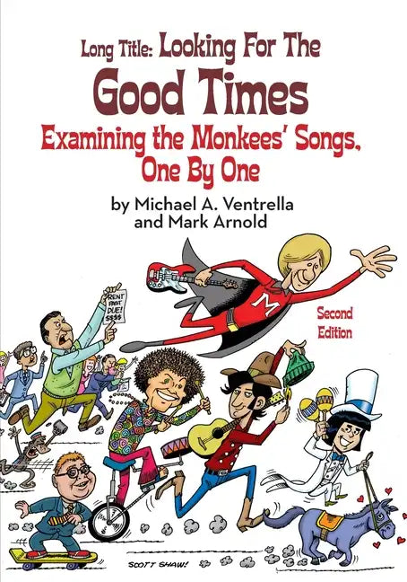 Long Title: Looking for the Good Times Examining the Monkees' Songs, One by One (Second Edition) - Paperback