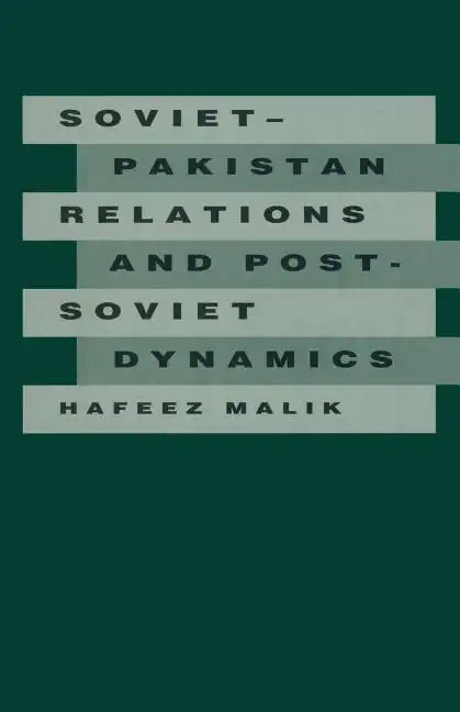 Soviet-Pakistan Relations and Post-Soviet Dynamics, 1947-92 - Paperback