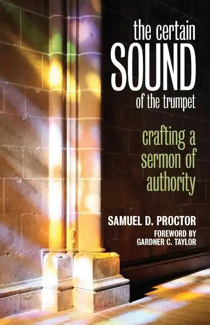 Certain Sound of the Trumpet: Crafting a Sermon of Authority - Paperback