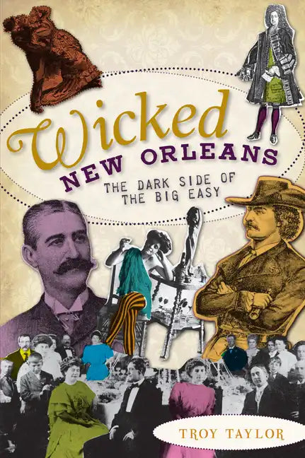 Wicked New Orleans: The Dark Side of the Big Easy - Paperback