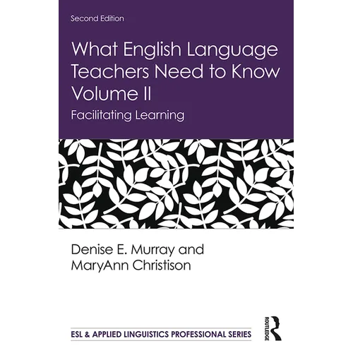 What English Language Teachers Need to Know Volume II: Facilitating Learning - Paperback