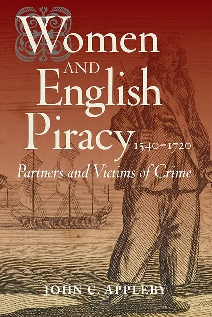 Women and English Piracy, 1540-1720: Partners and Victims of Crime - Paperback