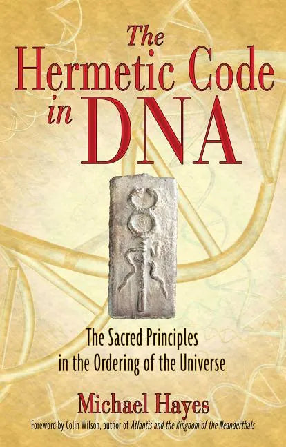 The Hermetic Code in DNA: The Sacred Principles in the Ordering of the Universe - Paperback
