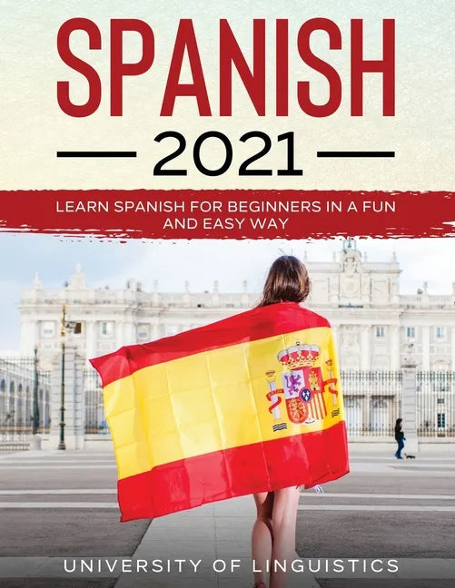 Spanish 2021: Learn Spanish for Beginners in a Fun and Easy Way - Paperback