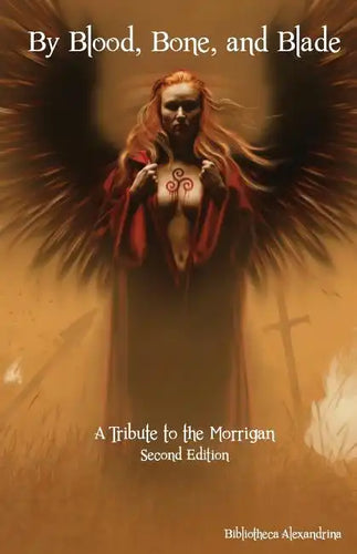 By Blood, Bone, and Blade: A Tribute to the Morrigan (Second Edition) - Paperback