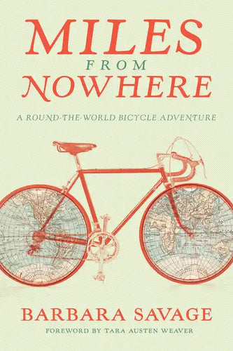 Miles from Nowhere: A Round-The-World Bicycle Adventure - Paperback