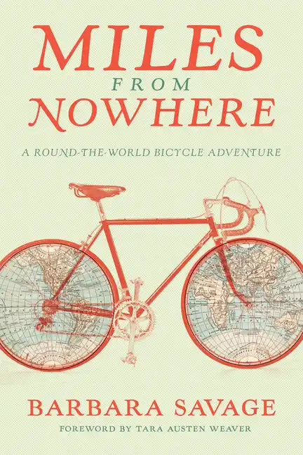 Miles from Nowhere: A Round-The-World Bicycle Adventure - Paperback