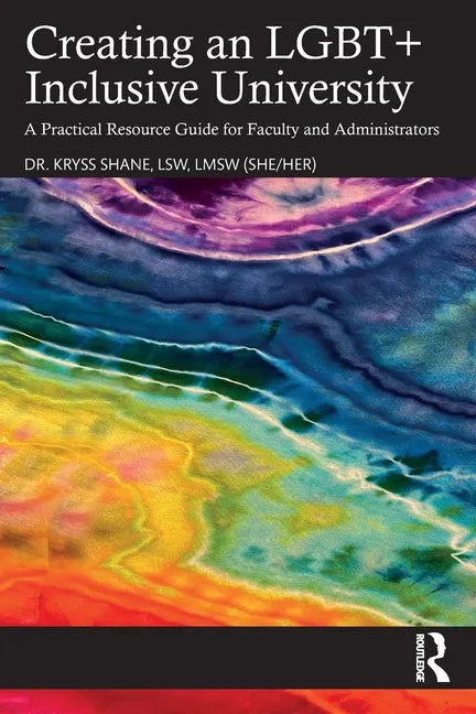 Creating an LGBT+ Inclusive University: A Practical Resource Guide for Faculty and Administrators - Paperback