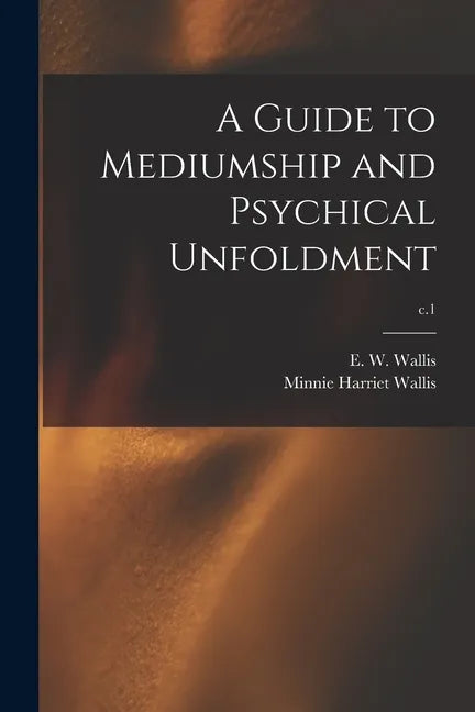 A Guide to Mediumship and Psychical Unfoldment; c.1 - Paperback