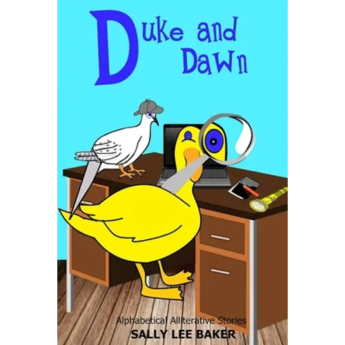 Duke and Dawn: A fun read aloud illustrated tongue twisting tale brought to you by the letter 