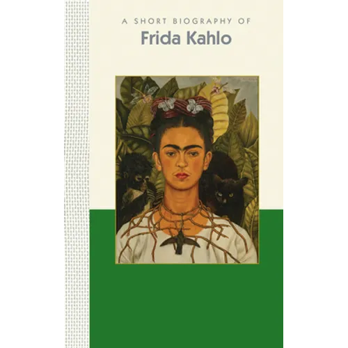 A Short Biography of Frida Kahlo: A Short Biography - Hardcover