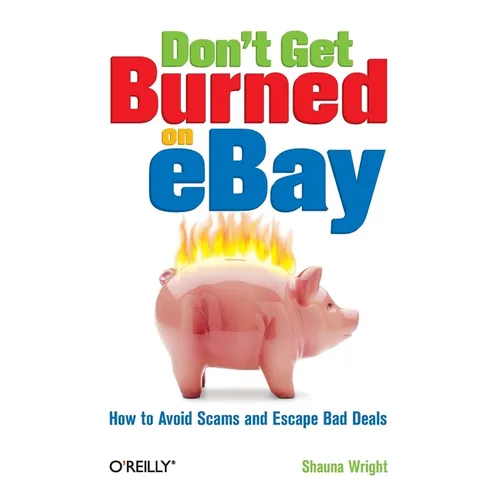 Don't Get Burned on Ebay: How to Avoid Scams and Escape Bad Deals - Paperback