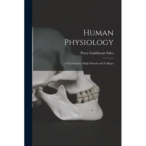 Human Physiology; a Textbook for High Schools and Colleges - Paperback