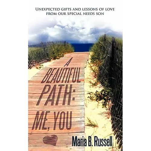 A Beautiful Path: Me, You: Unexpected Gifts and Lessons of Love from Our Special Needs Son - Paperback