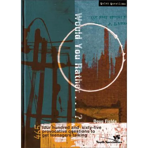 Would You Rather . . . ?: 465 Provocative Questions to Get Teenagers Talking - Paperback