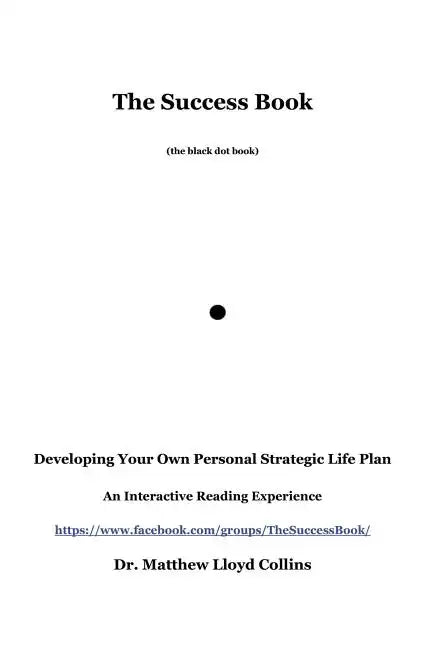 The Success Book: Developing Your Own Personal Strategic Life Plan - Paperback