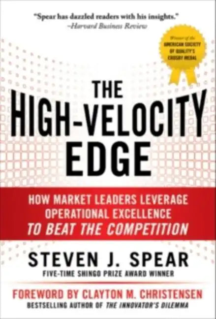 The High-Velocity Edge: How Market Leaders Leverage Operational Excellence to Beat the Competition - Hardcover