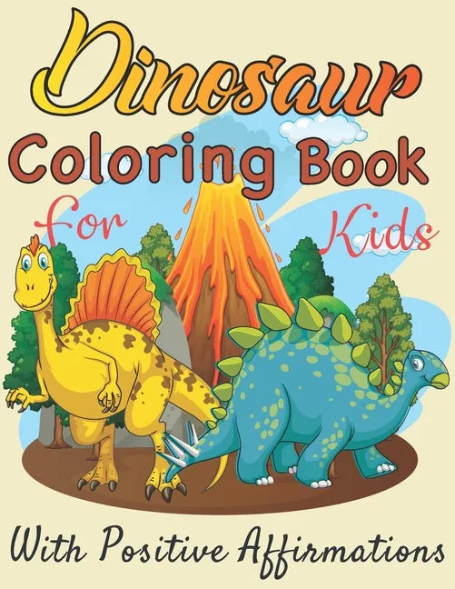 ￼ Dinosaurs coloring book for Kids with positive affirmations: Perfect gift For Boys and Girls Ages 4, 5, 6, 7, and 8 - Paperback