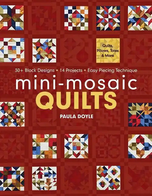 Mini-Mosaic Quilts: 30+ Block Designs, 14 Projects, Easy Piecing Technique - Print-On-Demand Edition - Paperback