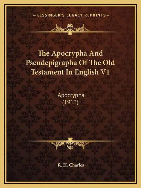 The Apocrypha and Pseudepigrapha of the Old Testament in English V1: Apocrypha (1913) - Paperback