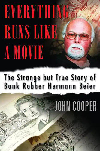 Everything Runs Like a Movie: The Strange But True Story of Bank Robber Hermann Beier - Paperback