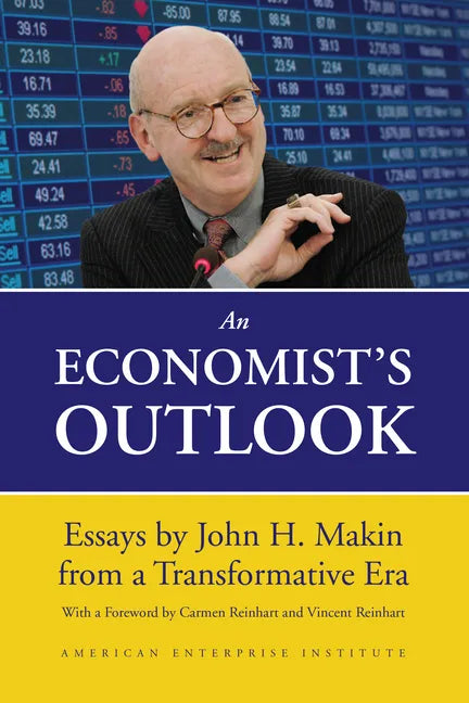 An Economist's Outlook: Essays by John H. Makin from a Transformative Era - Paperback