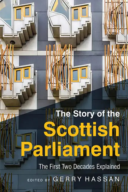 The Story of the Scottish Parliament: The First Two Decades Explained - Paperback