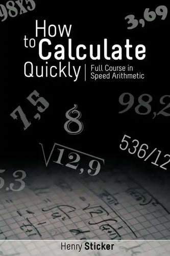 How to Calculate Quickly: Full Course in Speed Arithmetic - Paperback