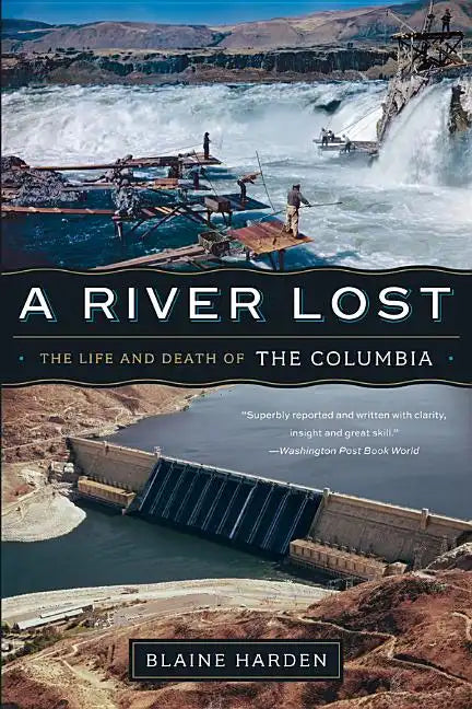 A River Lost: The Life and Death of the Columbia - Paperback