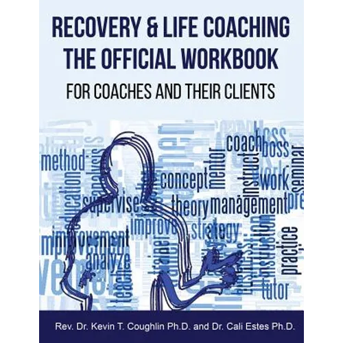 Recovery & Life Coaching The Official Workbook For Coaches and Their Clients - Paperback