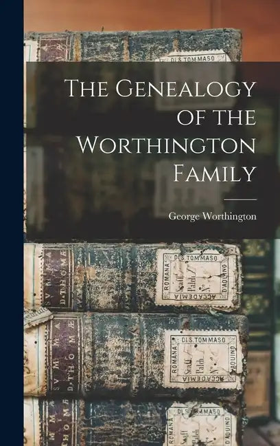 The Genealogy of the Worthington Family - Hardcover